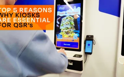 Top 5 Reasons Why Kiosks are Essential for Quick Service Restaurants